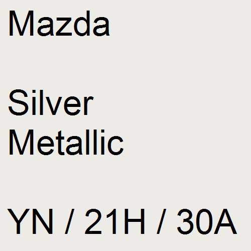 Mazda, Silver Metallic, YN / 21H / 30A.